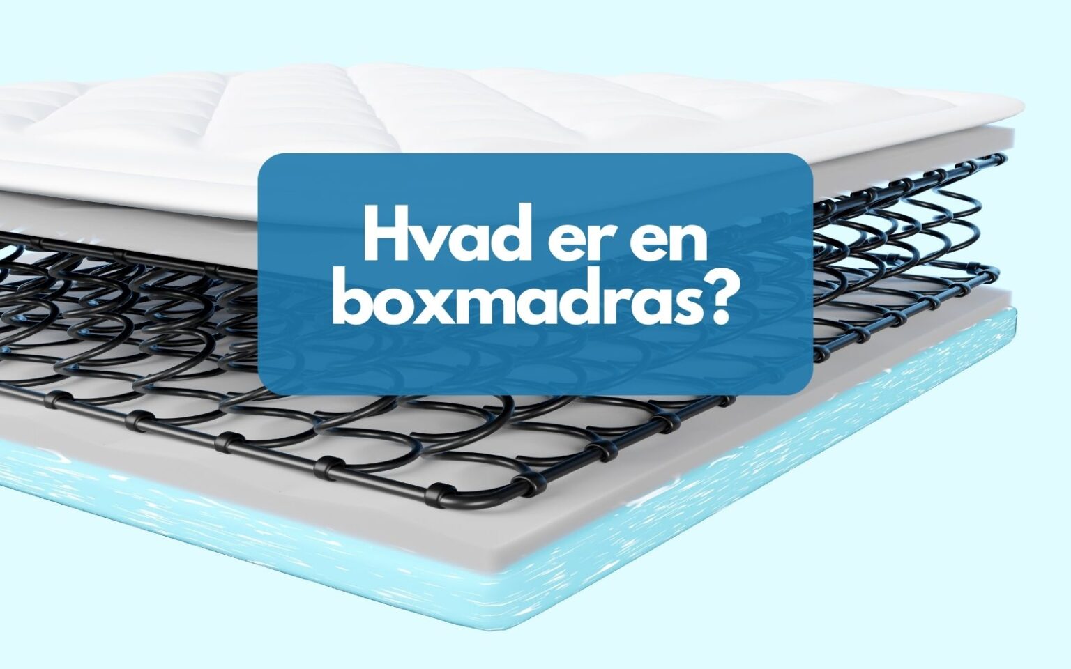 Boxmadras Hvad er en boxmadras? - Her giver vi dig det rette svar.