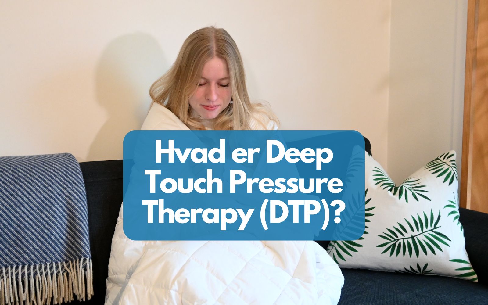 Hvad er Deep Touch Pressure Therapy (DTP) coverbillede